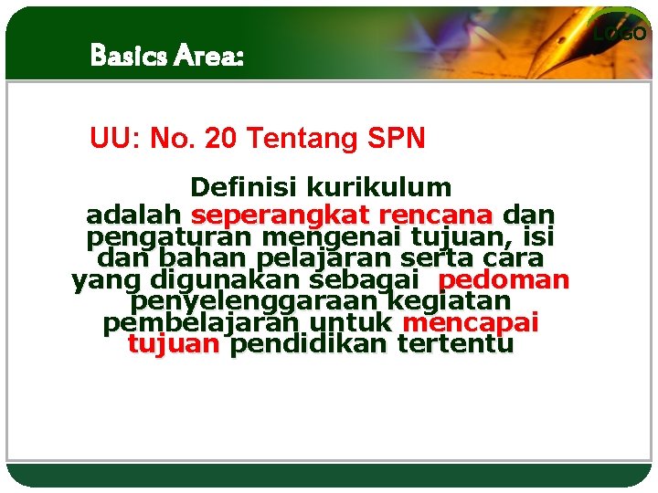 Basics Area: PENGERTIAN UU: No. 20 Tentang SPN Definisi kurikulum adalah seperangkat rencana dan