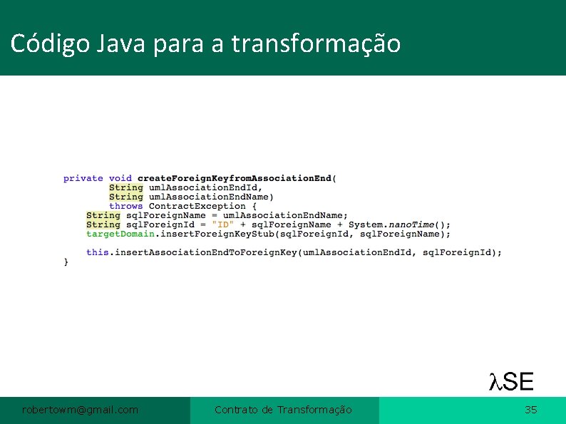 Código Java para a transformação robertowm@gmail. com Contrato de Transformação 35 