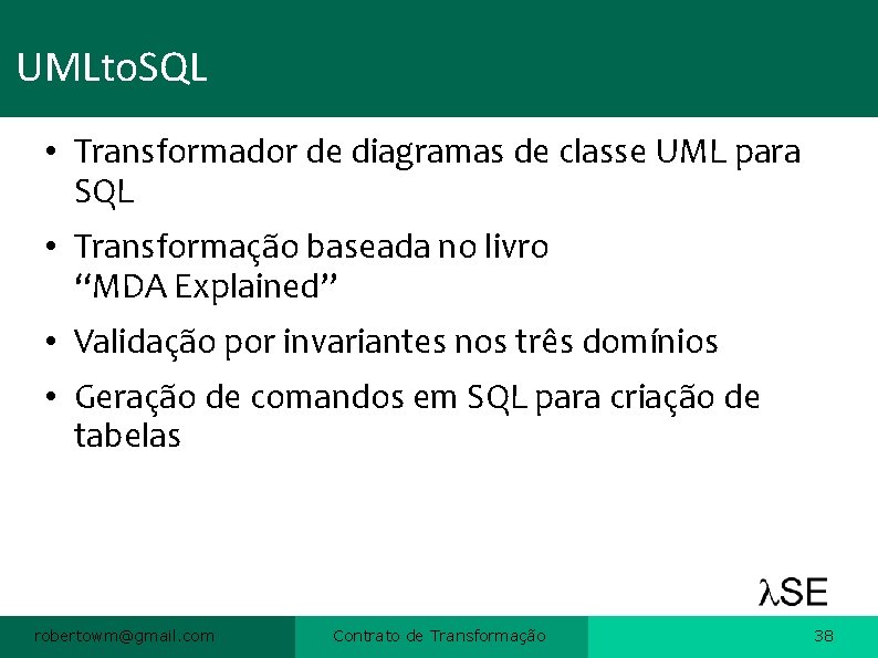 UMLto. SQL • Transformador de diagramas de classe UML para SQL • Transformação baseada