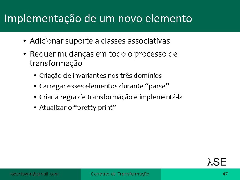 Implementação de um novo elemento • Adicionar suporte a classes associativas • Requer mudanças