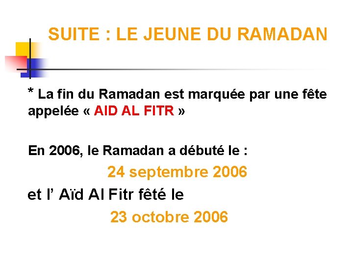 SUITE : LE JEUNE DU RAMADAN * La fin du Ramadan est marquée par