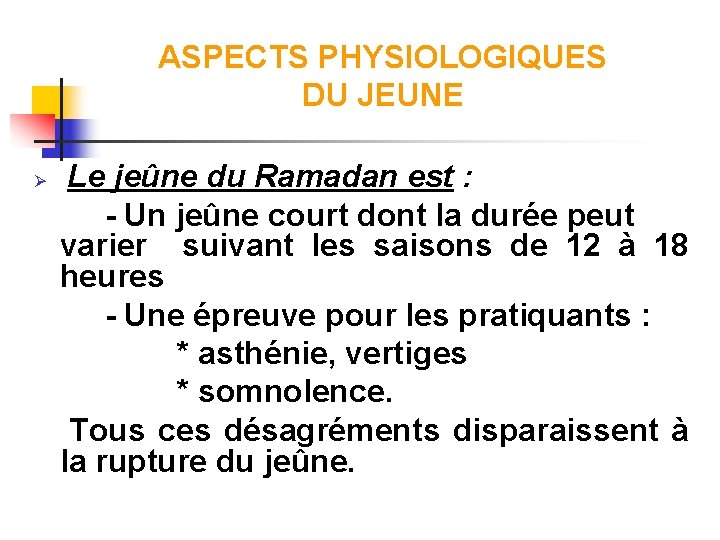 ASPECTS PHYSIOLOGIQUES DU JEUNE Ø Le jeûne du Ramadan est : - Un jeûne