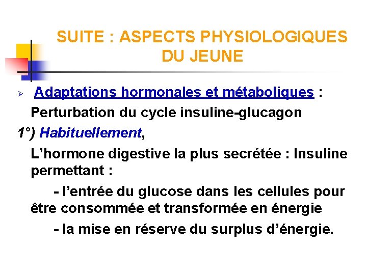 SUITE : ASPECTS PHYSIOLOGIQUES DU JEUNE Adaptations hormonales et métaboliques : Perturbation du cycle