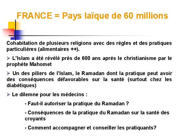 FRANCE = Pays laïque de 60 millions Cohabitation de plusieurs religions avec des règles