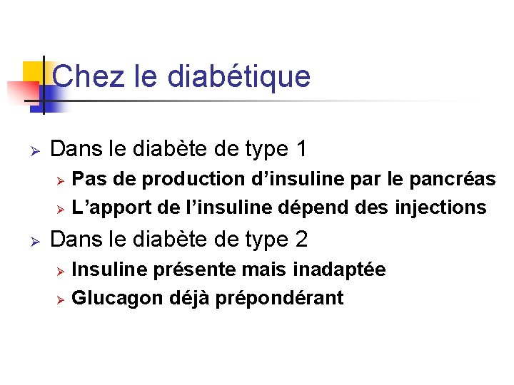 Chez le diabétique Ø Dans le diabète de type 1 Ø Ø Ø Pas