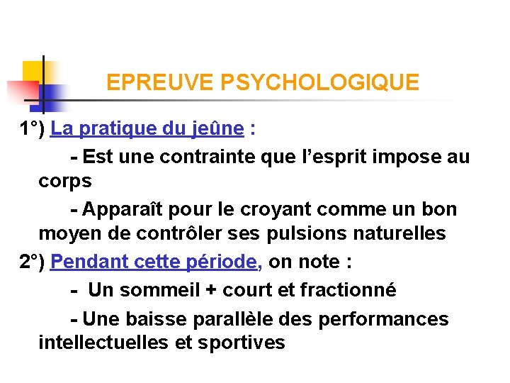 EPREUVE PSYCHOLOGIQUE 1°) La pratique du jeûne : - Est une contrainte que l’esprit