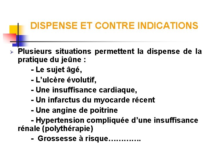 DISPENSE ET CONTRE INDICATIONS Plusieurs situations permettent la dispense de la pratique du jeûne