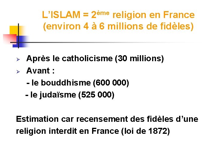 L’ISLAM = 2ème religion en France (environ 4 à 6 millions de fidèles) Après