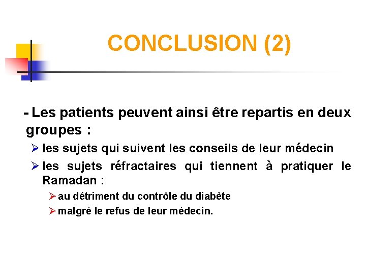 CONCLUSION (2) - Les patients peuvent ainsi être repartis en deux groupes : Ø