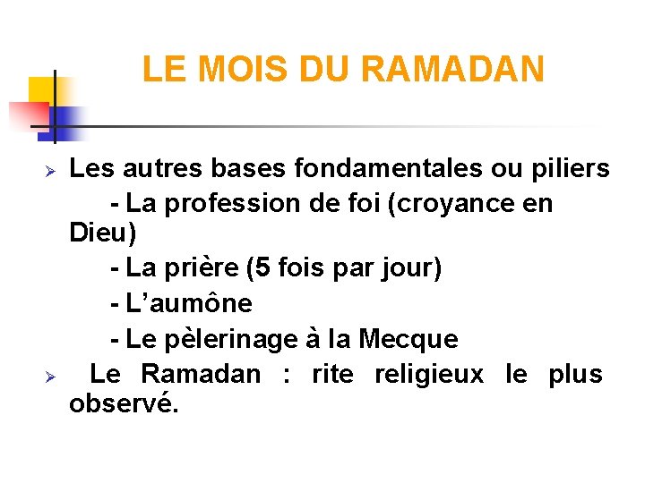 LE MOIS DU RAMADAN Ø Ø Les autres bases fondamentales ou piliers - La