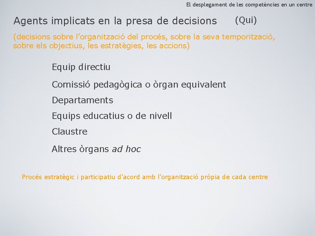 El desplegament de les competències en un centre Agents implicats en la presa de