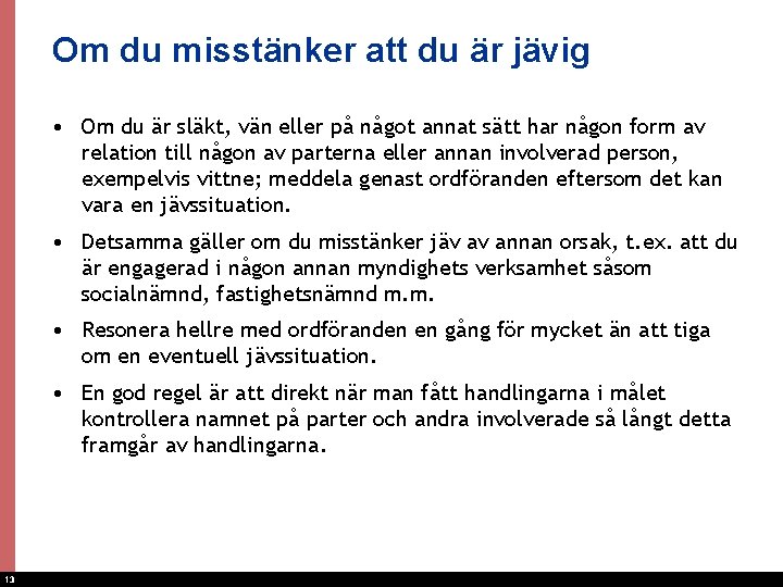 Om du misstänker att du är jävig • Om du är släkt, vän eller