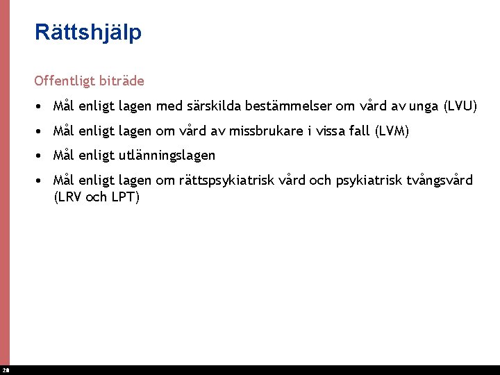 Rättshjälp Offentligt biträde • Mål enligt lagen med särskilda bestämmelser om vård av unga