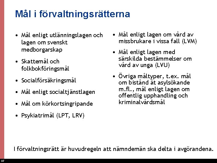 Mål i förvaltningsrätterna • Mål enligt utlänningslagen och lagen om svenskt medborgarskap • Skattemål