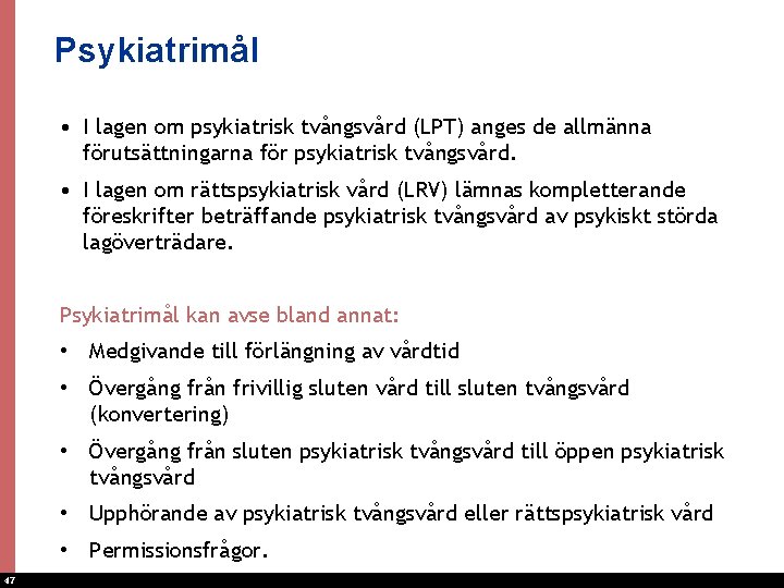 Psykiatrimål • I lagen om psykiatrisk tvångsvård (LPT) anges de allmänna förutsättningarna för psykiatrisk