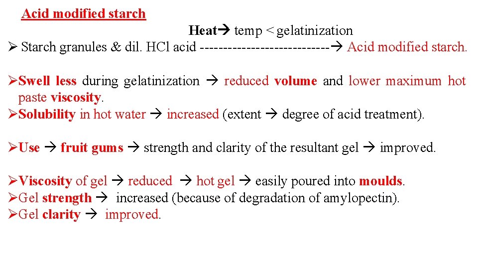 Acid modified starch Heat temp < gelatinization Ø Starch granules & dil. HCl acid