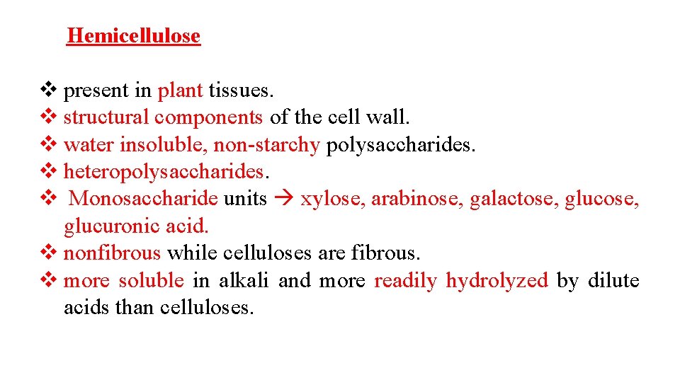 Hemicellulose v present in plant tissues. v structural components of the cell wall. v