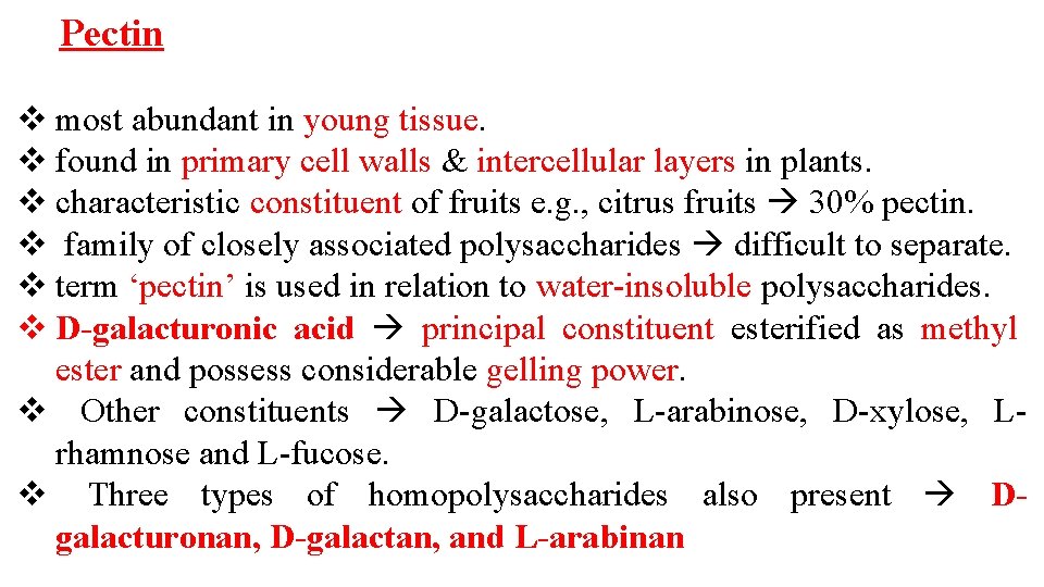 Pectin v most abundant in young tissue. v found in primary cell walls &