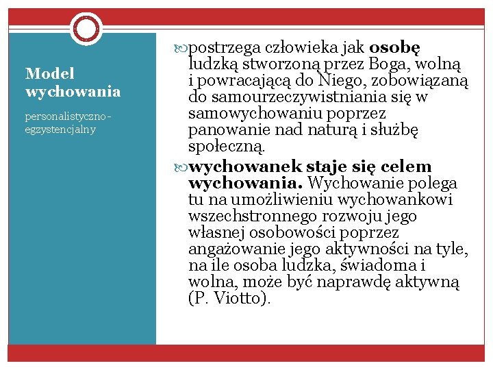  postrzega człowieka jak osobę Model wychowania personalistycznoegzystencjalny ludzką stworzoną przez Boga, wolną i