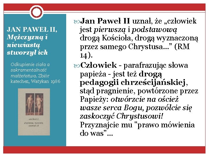  Jan Paweł II uznał, że „człowiek JAN PAWEŁ II, Mężczyzną i niewiastą stworzył