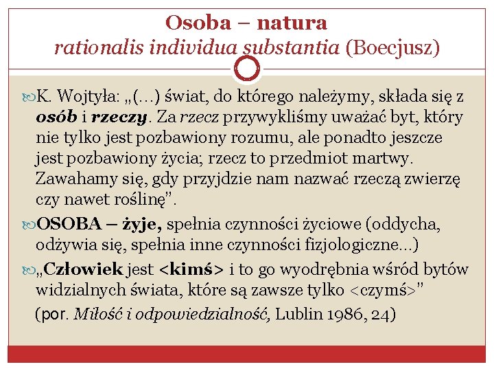 Osoba – natura rationalis individua substantia (Boecjusz) K. Wojtyła: „(…) świat, do którego należymy,