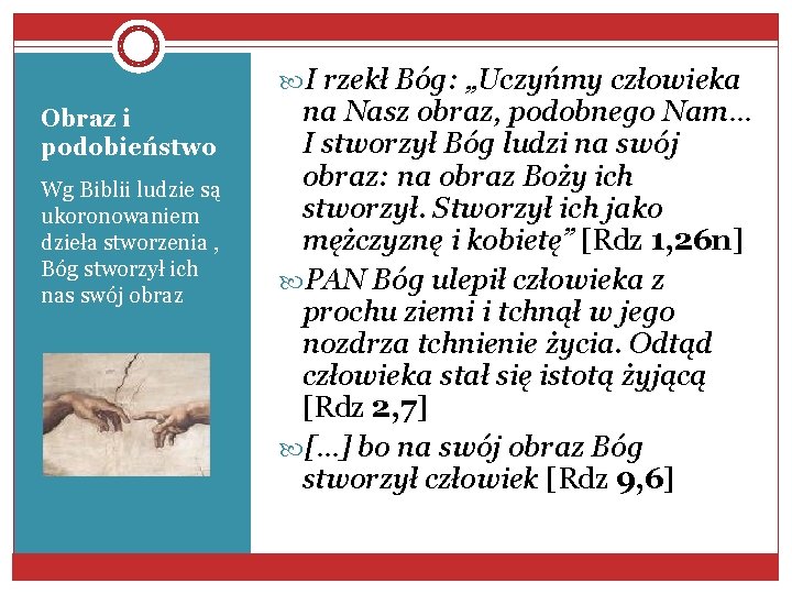  I rzekł Bóg: „Uczyńmy człowieka Obraz i podobieństwo Wg Biblii ludzie są ukoronowaniem