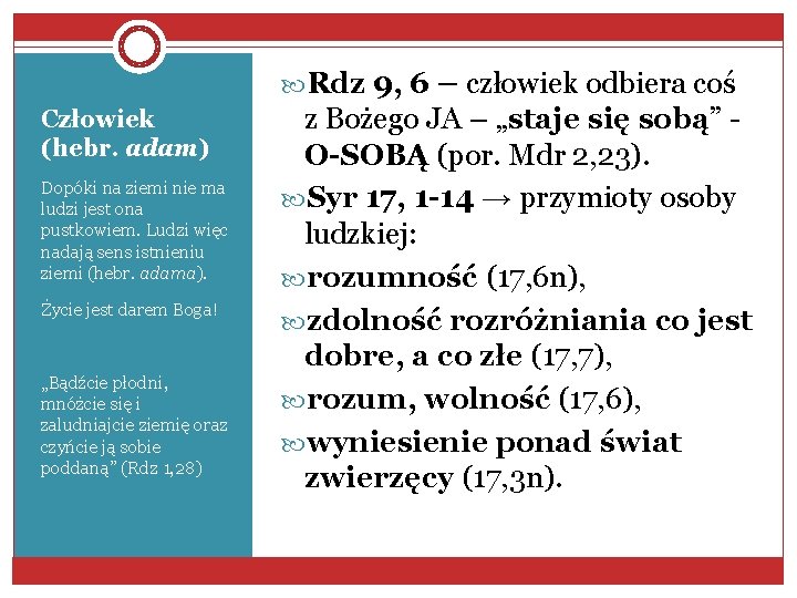  Rdz 9, 6 – człowiek odbiera coś Człowiek (hebr. adam) Dopóki na ziemi
