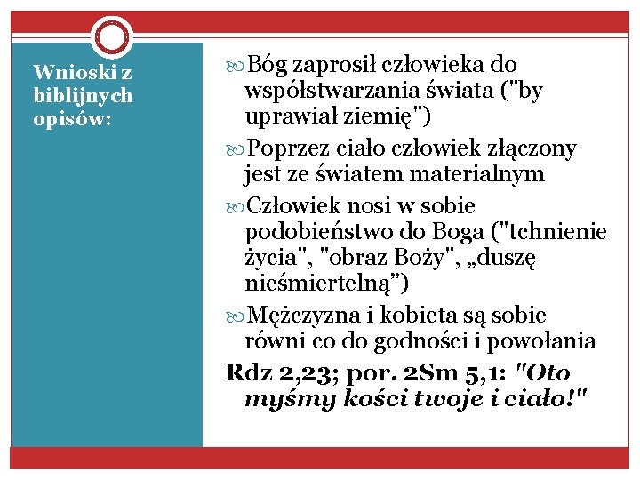 Wnioski z biblijnych opisów: Bóg zaprosił człowieka do współstwarzania świata ("by uprawiał ziemię") Poprzez