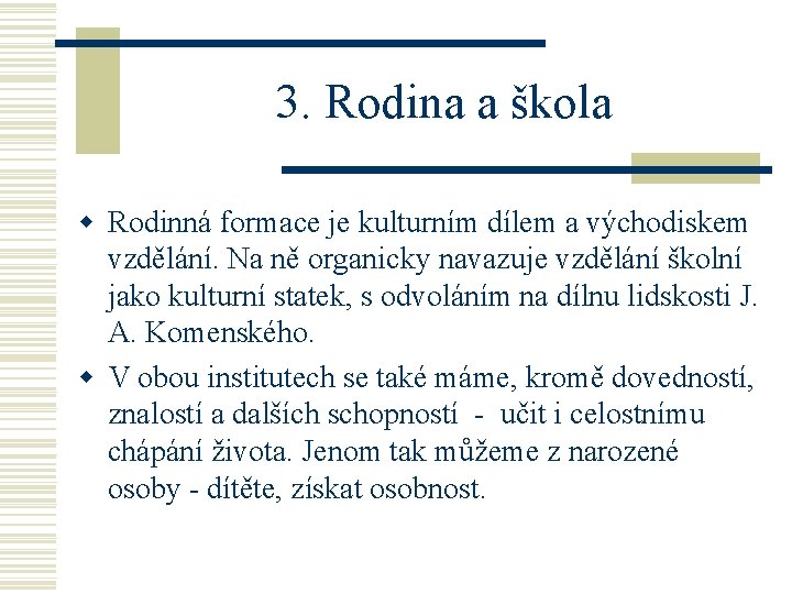  3. Rodina a škola w Rodinná formace je kulturním dílem a východiskem vzdělání.