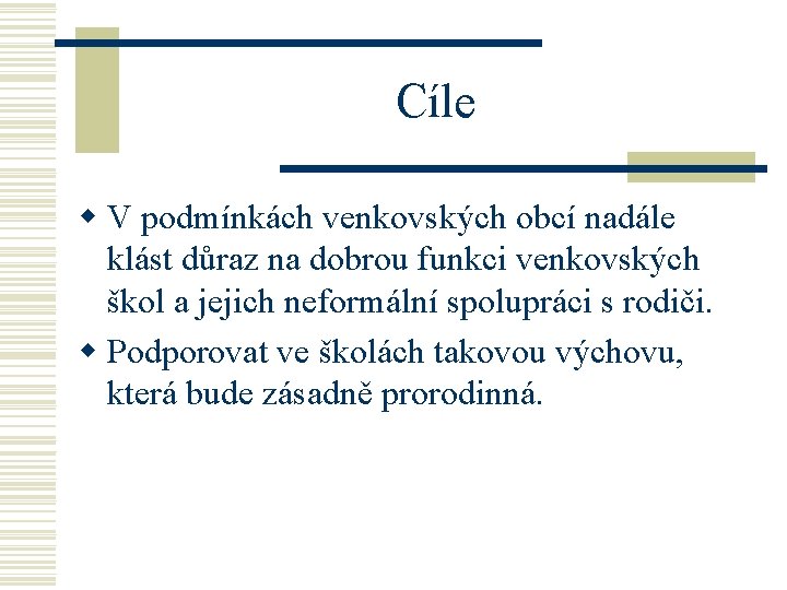 Cíle w V podmínkách venkovských obcí nadále klást důraz na dobrou funkci venkovských škol