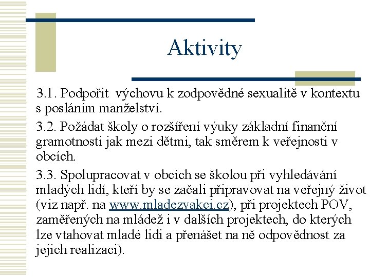 Aktivity 3. 1. Podpořit výchovu k zodpovědné sexualitě v kontextu s posláním manželství. 3.