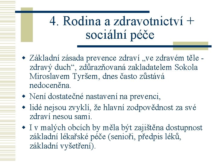  4. Rodina a zdravotnictví + sociální péče w Základní zásada prevence zdraví „ve