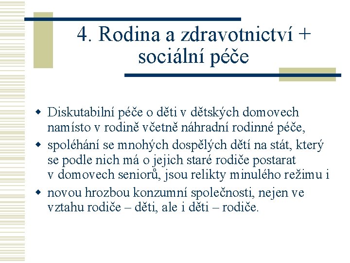 4. Rodina a zdravotnictví + sociální péče w Diskutabilní péče o děti v dětských