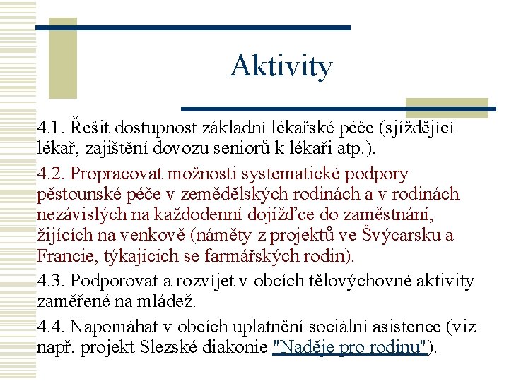 Aktivity 4. 1. Řešit dostupnost základní lékařské péče (sjíždějící lékař, zajištění dovozu seniorů k