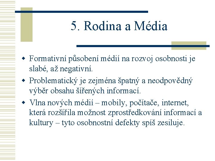  5. Rodina a Média w Formativní působení médií na rozvoj osobnosti je slabé,