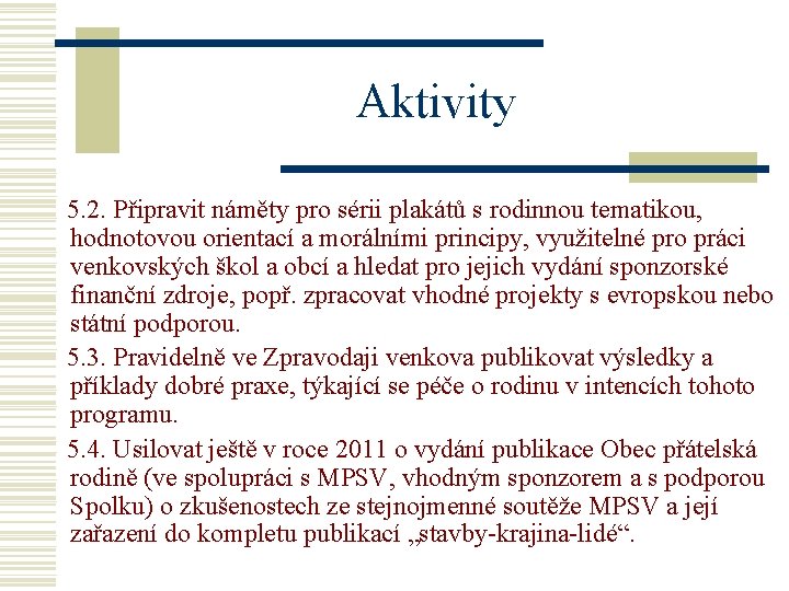 Aktivity 5. 2. Připravit náměty pro sérii plakátů s rodinnou tematikou, hodnotovou orientací a