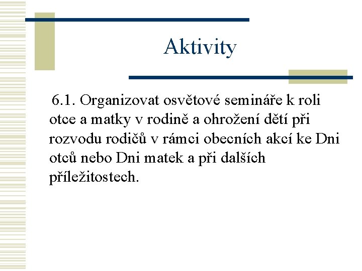 Aktivity 6. 1. Organizovat osvětové semináře k roli otce a matky v rodině a