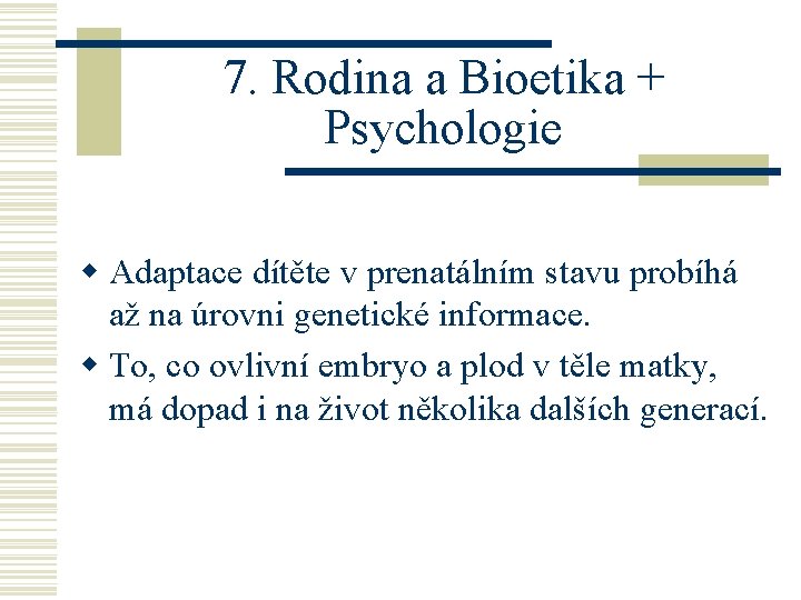 7. Rodina a Bioetika + Psychologie w Adaptace dítěte v prenatálním stavu probíhá až