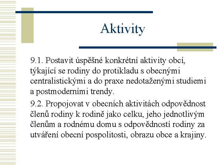 Aktivity 9. 1. Postavit úspěšné konkrétní aktivity obcí, týkající se rodiny do protikladu s