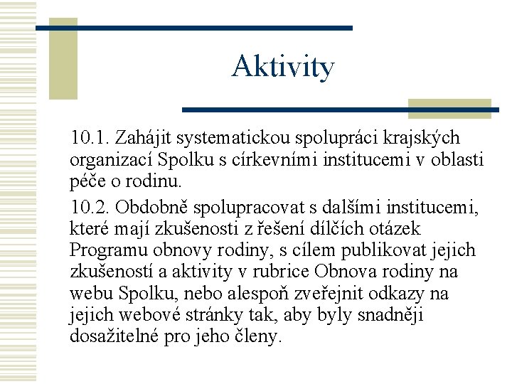 Aktivity 10. 1. Zahájit systematickou spolupráci krajských organizací Spolku s církevními institucemi v oblasti