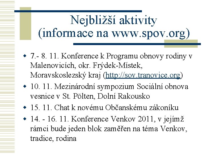 Nejbližší aktivity (informace na www. spov. org) w 7. - 8. 11. Konference k