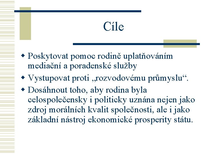 Cíle w Poskytovat pomoc rodině uplatňováním mediační a poradenské služby w Vystupovat proti „rozvodovému