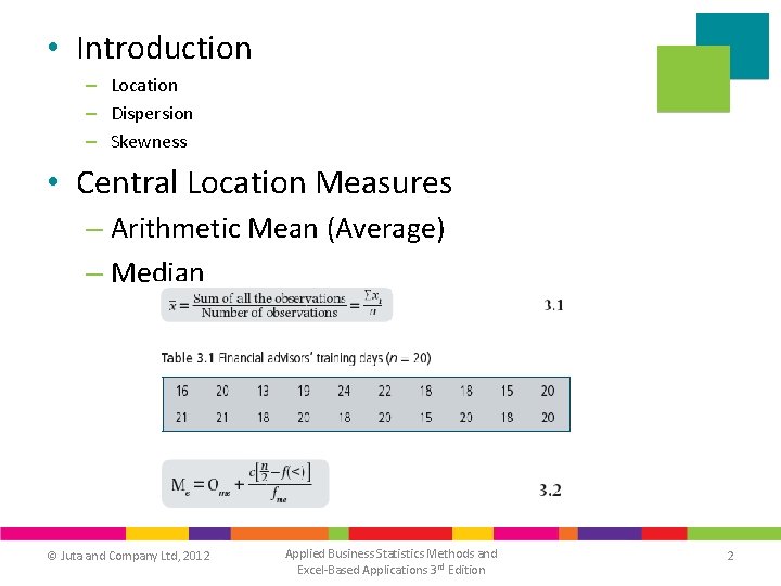  • Introduction – Location – Dispersion – Skewness • Central Location Measures –