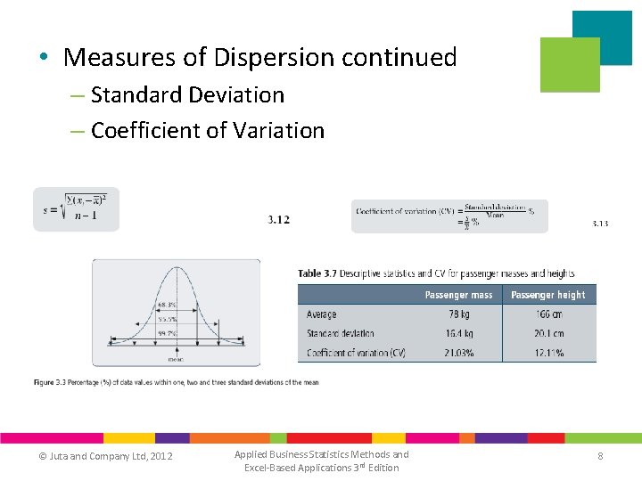  • Measures of Dispersion continued – Standard Deviation – Coefficient of Variation ©