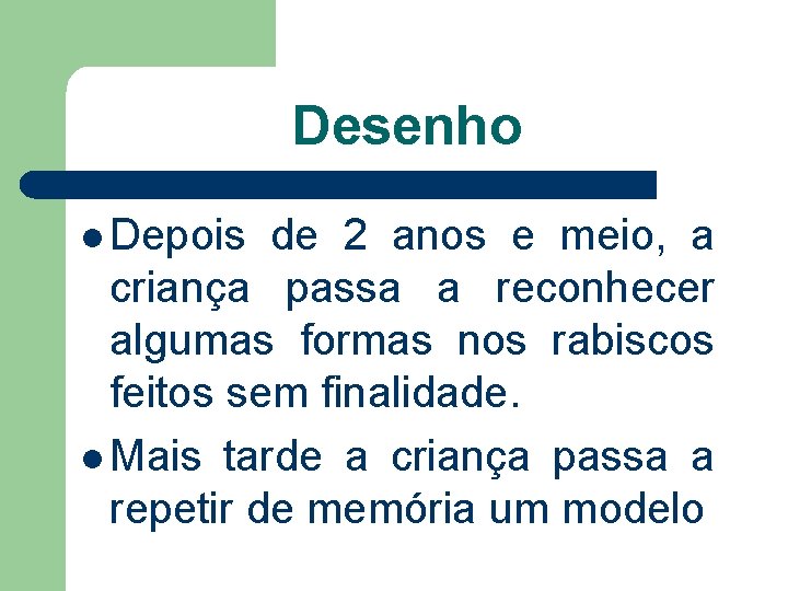 Desenho l Depois de 2 anos e meio, a criança passa a reconhecer algumas