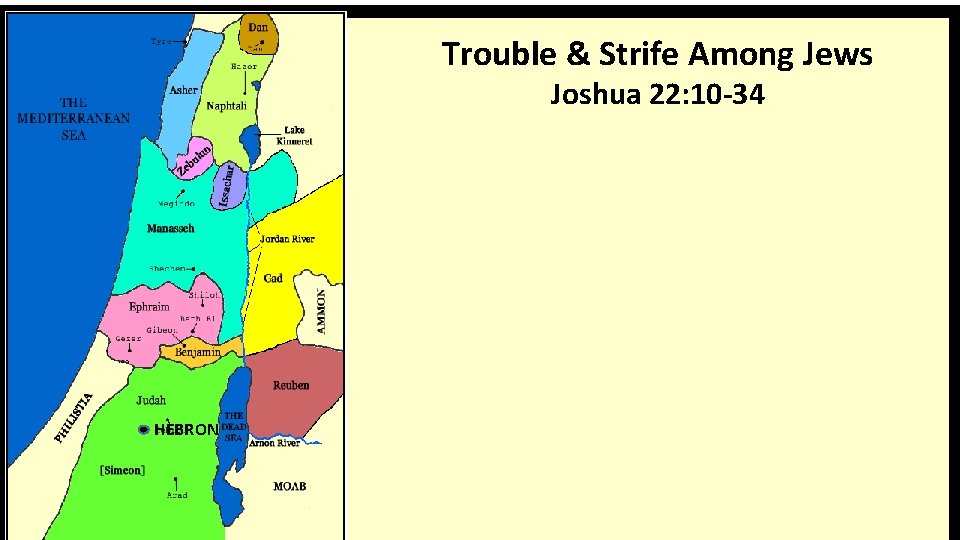 Trouble & Strife Among Jews Joshua 22: 10 -34 HEBRON 