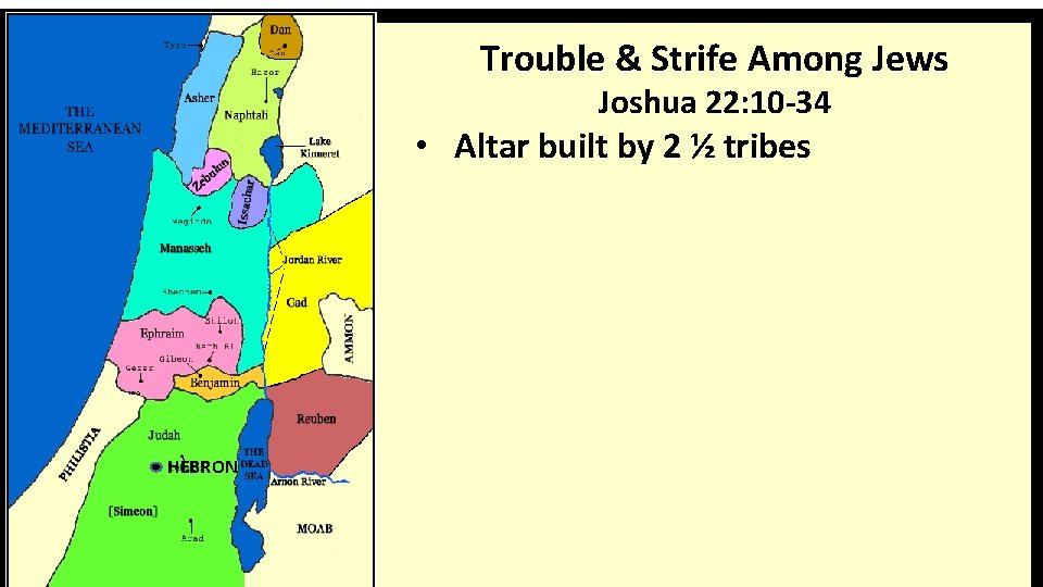 Trouble & Strife Among Jews Joshua 22: 10 -34 • Altar built by 2