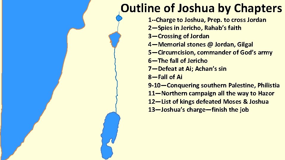 Outline of Joshua by Chapters 1 --Charge to Joshua, Prep. to cross Jordan 2—Spies