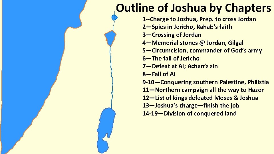 Outline of Joshua by Chapters 1 --Charge to Joshua, Prep. to cross Jordan 2—Spies