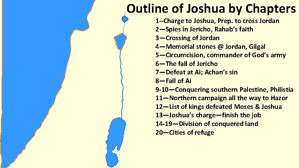 Outline of Joshua by Chapters 1 --Charge to Joshua, Prep. to cross Jordan 2—Spies